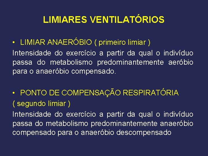 LIMIARES VENTILATÓRIOS • LIMIAR ANAERÓBIO ( primeiro limiar ) Intensidade do exercício a partir