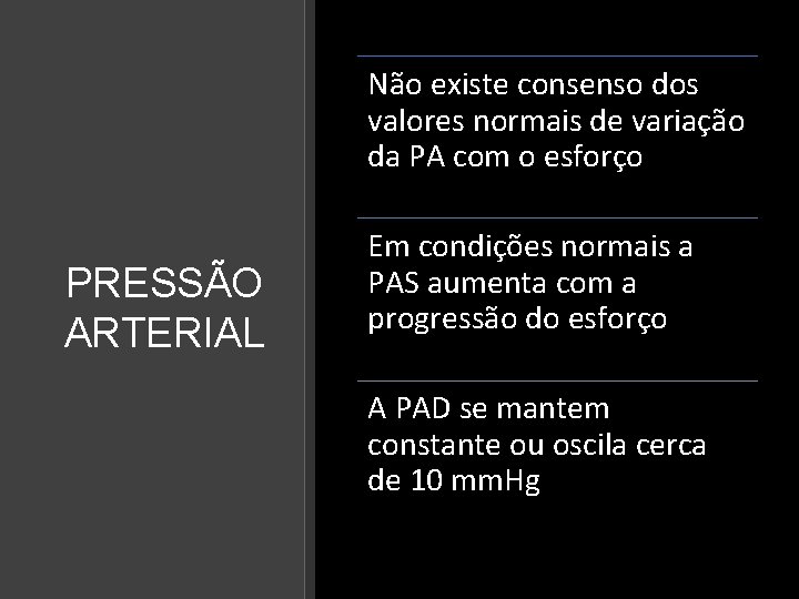 Não existe consenso dos valores normais de variação da PA com o esforço PRESSÃO