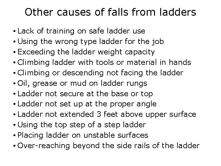 Other causes of falls from ladders • Lack of training on safe ladder use