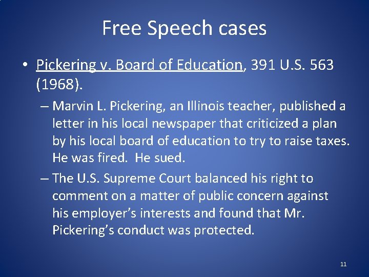 Free Speech cases • Pickering v. Board of Education, 391 U. S. 563 (1968).