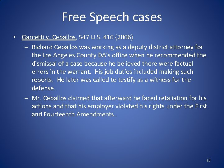 Free Speech cases • Garcetti v. Ceballos, 547 U. S. 410 (2006). – Richard