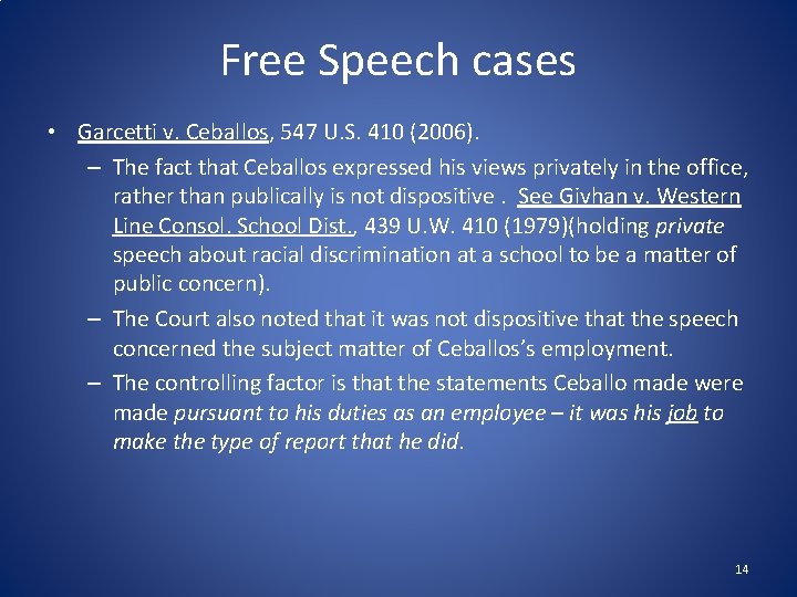 Free Speech cases • Garcetti v. Ceballos, 547 U. S. 410 (2006). – The