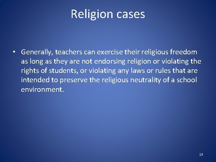 Religion cases • Generally, teachers can exercise their religious freedom as long as they