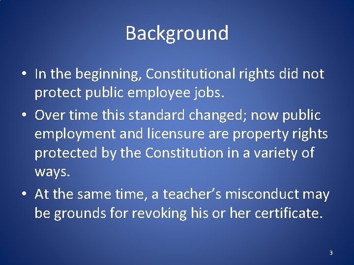 Background • In the beginning, Constitutional rights did not protect public employee jobs. •