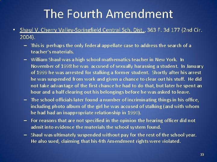 The Fourth Amendment • Shaul V. Cherry Valley‐Springfield Central Sch. Dist. , 363 F.