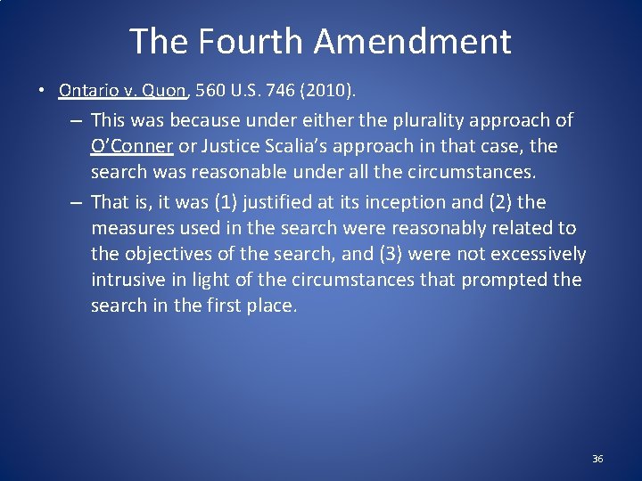 The Fourth Amendment • Ontario v. Quon, 560 U. S. 746 (2010). – This