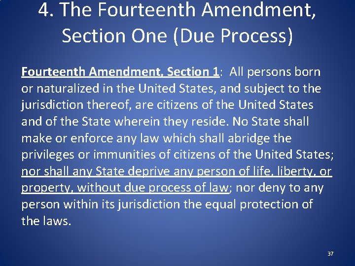 4. The Fourteenth Amendment, Section One (Due Process) Fourteenth Amendment, Section 1: All persons