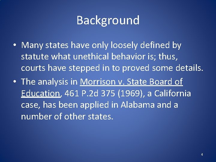 Background • Many states have only loosely defined by statute what unethical behavior is;