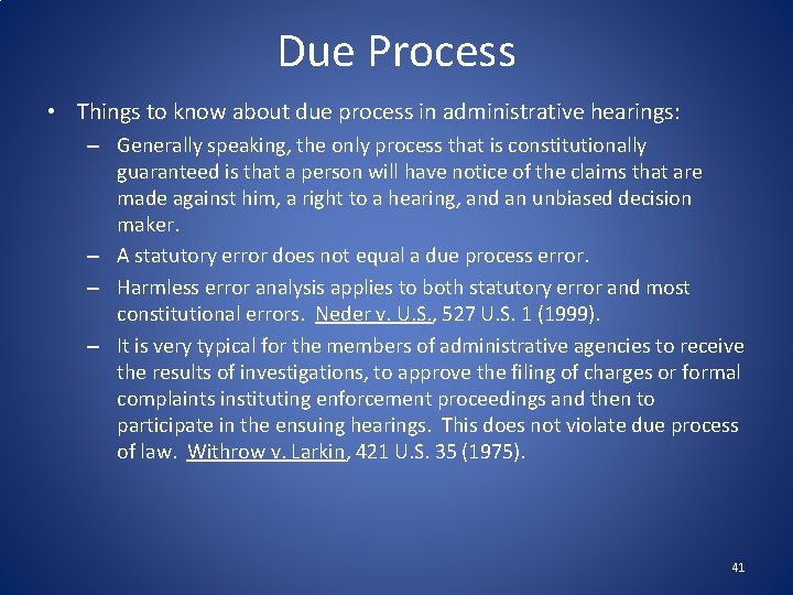 Due Process • Things to know about due process in administrative hearings: – Generally