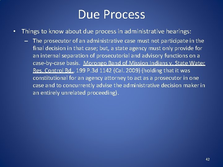 Due Process • Things to know about due process in administrative hearings: – The