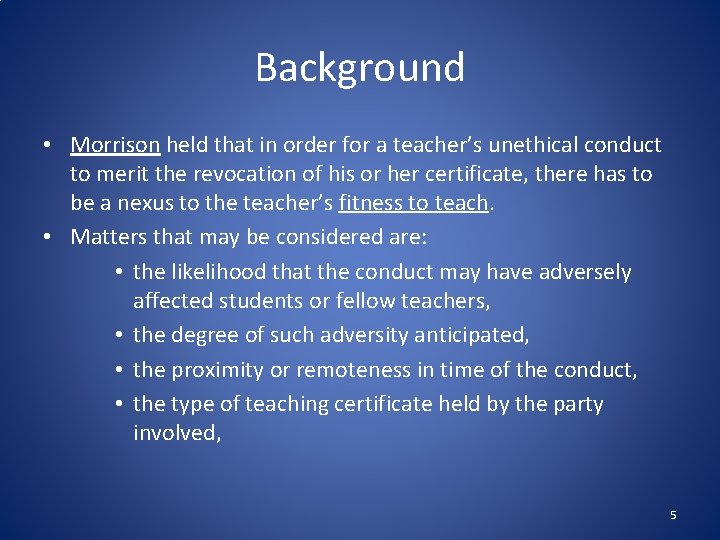 Background • Morrison held that in order for a teacher’s unethical conduct to merit