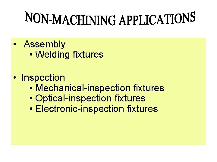  • Assembly • Welding fixtures • Inspection • Mechanical-inspection fixtures • Optical-inspection fixtures