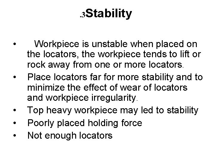 . 3 Stability • • • Workpiece is unstable when placed on the locators,