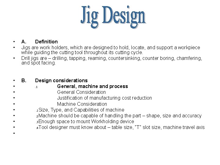  • • • • A. Definition Jigs are work holders, which are designed