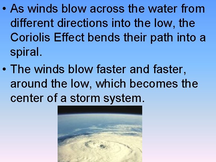  • As winds blow across the water from different directions into the low,