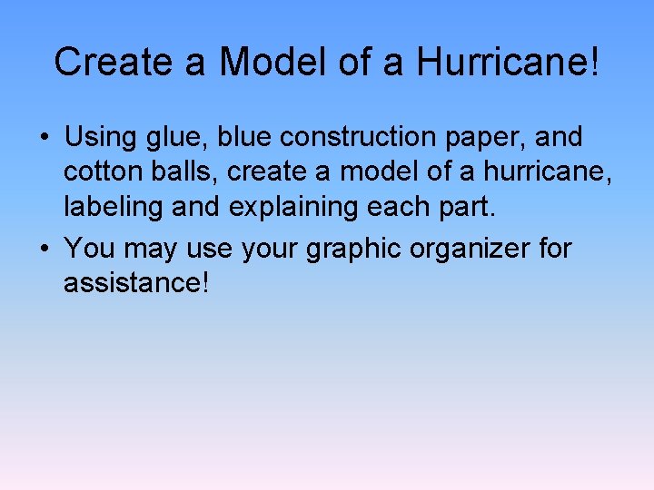Create a Model of a Hurricane! • Using glue, blue construction paper, and cotton