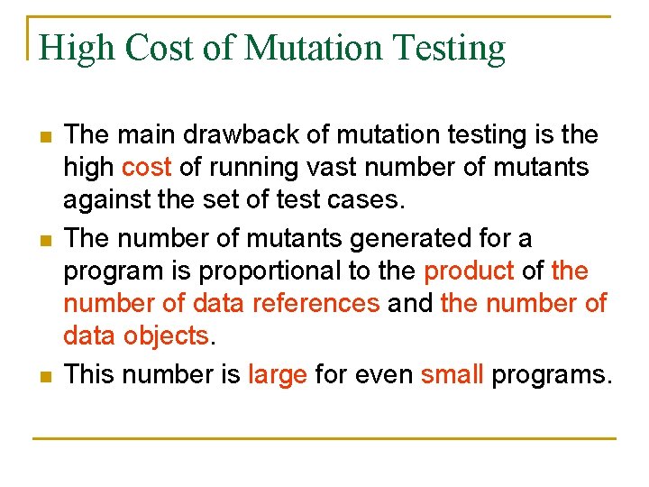 High Cost of Mutation Testing n n n The main drawback of mutation testing