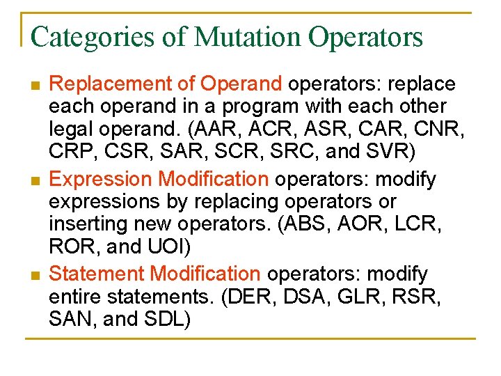 Categories of Mutation Operators n n n Replacement of Operand operators: replace each operand