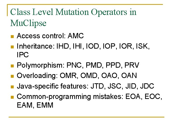 Class Level Mutation Operators in Mu. Clipse n n n Access control: AMC Inheritance: