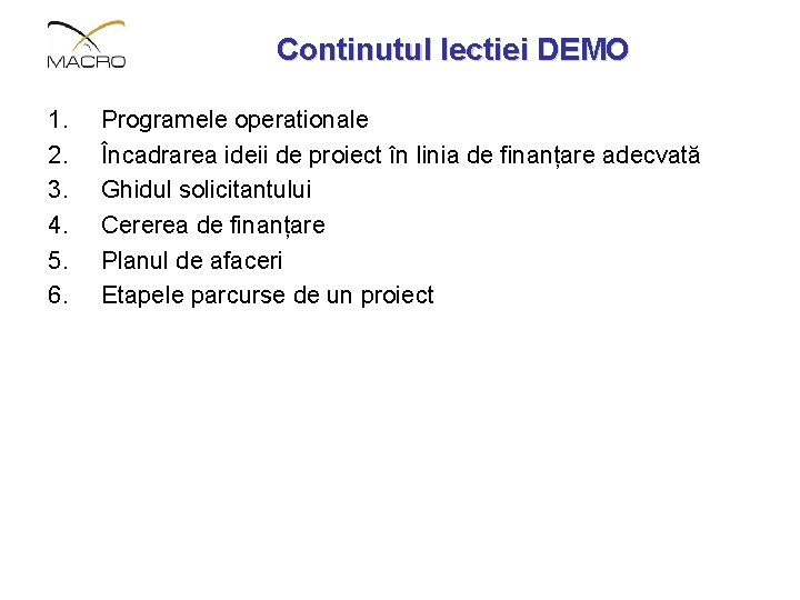 Continutul lectiei DEMO 1. 2. 3. 4. 5. 6. Programele operationale Încadrarea ideii de