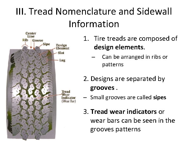 III. Tread Nomenclature and Sidewall Information 1. Tire treads are composed of design elements.