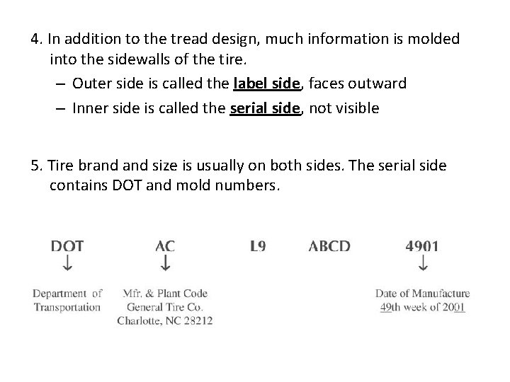 4. In addition to the tread design, much information is molded into the sidewalls