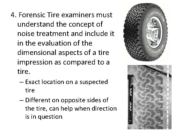 4. Forensic Tire examiners must understand the concept of noise treatment and include it