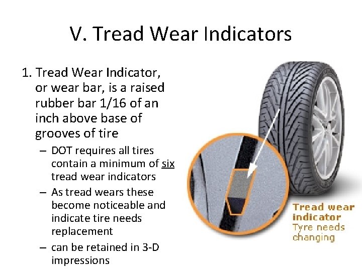 V. Tread Wear Indicators 1. Tread Wear Indicator, or wear bar, is a raised