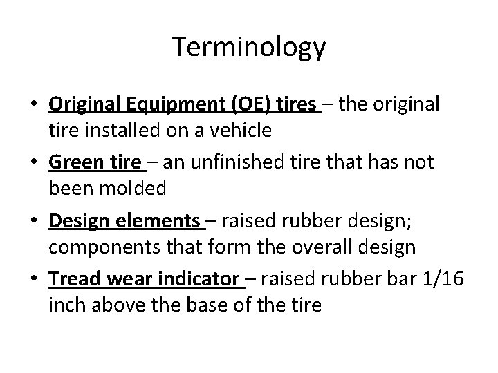 Terminology • Original Equipment (OE) tires – the original tire installed on a vehicle