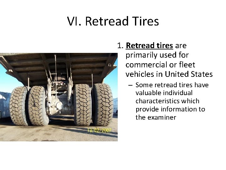 VI. Retread Tires 1. Retread tires are primarily used for commercial or fleet vehicles