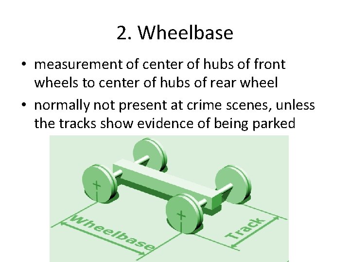 2. Wheelbase • measurement of center of hubs of front wheels to center of