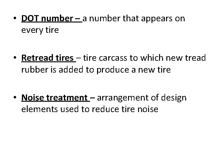  • DOT number – a number that appears on every tire • Retread