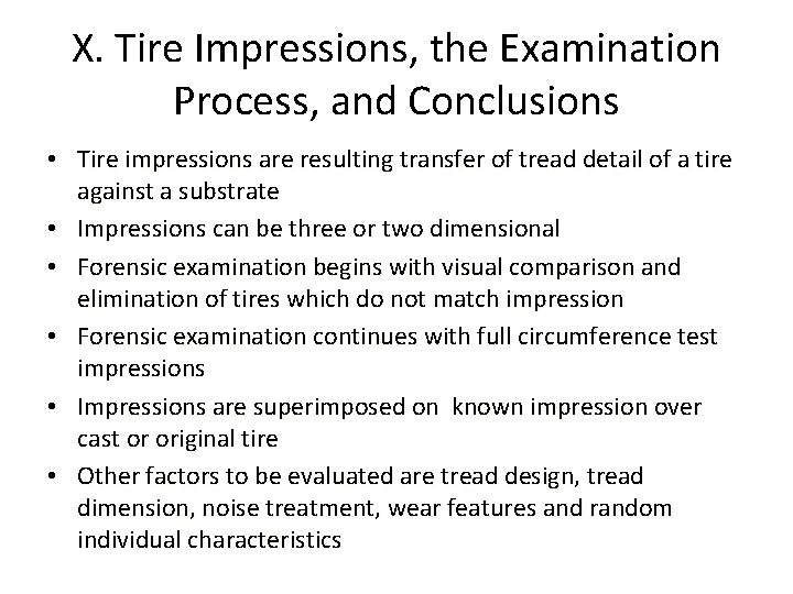 X. Tire Impressions, the Examination Process, and Conclusions • Tire impressions are resulting transfer