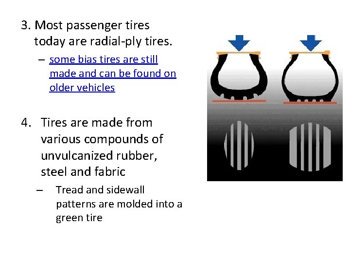 3. Most passenger tires today are radial-ply tires. – some bias tires are still