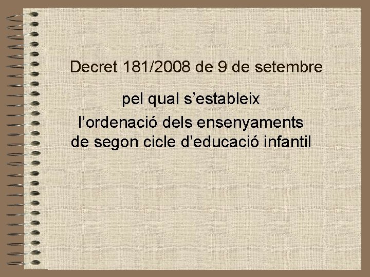 Decret 181/2008 de 9 de setembre pel qual s’estableix l’ordenació dels ensenyaments de segon