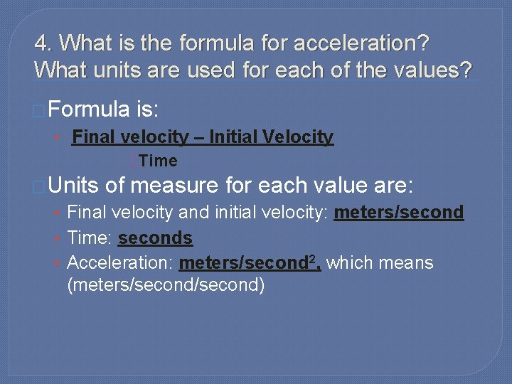 4. What is the formula for acceleration? What units are used for each of