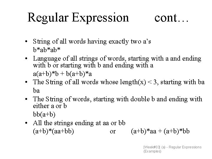 Regular Expression cont… • String of all words having exactly two a’s b*ab*ab* •