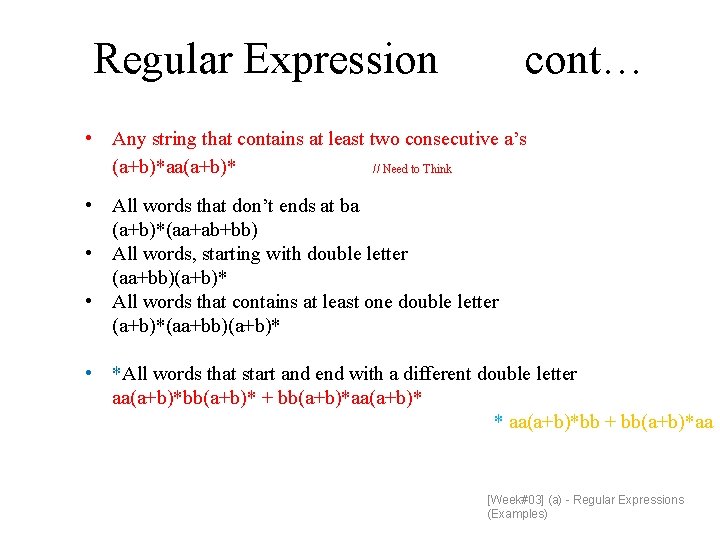 Regular Expression cont… • Any string that contains at least two consecutive a’s (a+b)*aa(a+b)*