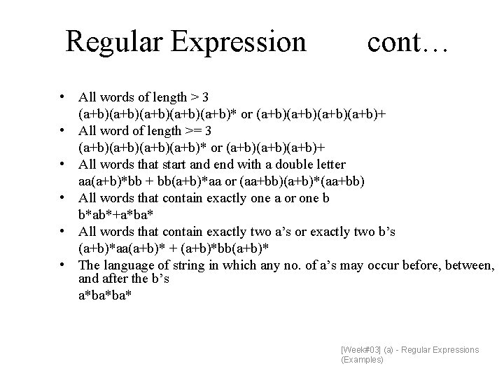 Regular Expression cont… • All words of length > 3 (a+b)(a+b)(a+b)* or (a+b)(a+b)+ •