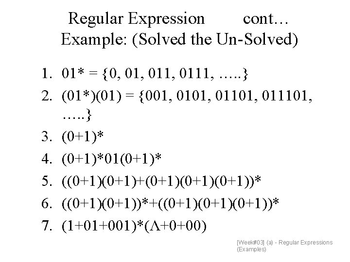 Regular Expression cont… Example: (Solved the Un-Solved) 1. 01* = {0, 011, 0111, ….