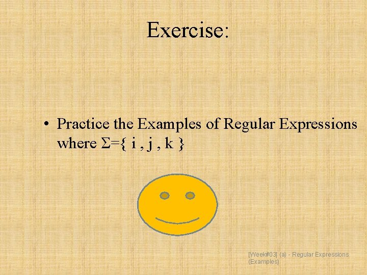 Exercise: • Practice the Examples of Regular Expressions where Σ={ i , j ,
