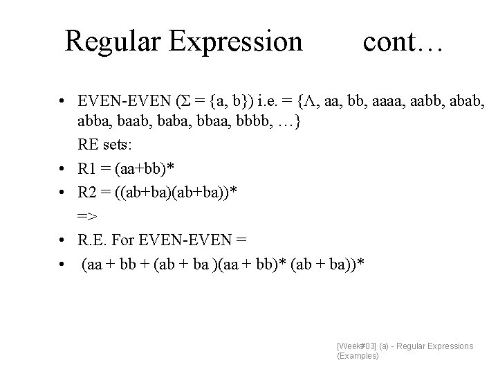 Regular Expression cont… • EVEN-EVEN (Σ = {a, b}) i. e. = {Λ, aa,