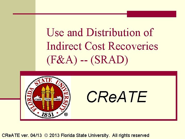 Use and Distribution of Indirect Cost Recoveries (F&A) -- (SRAD) CRe. ATE ver. 04/13