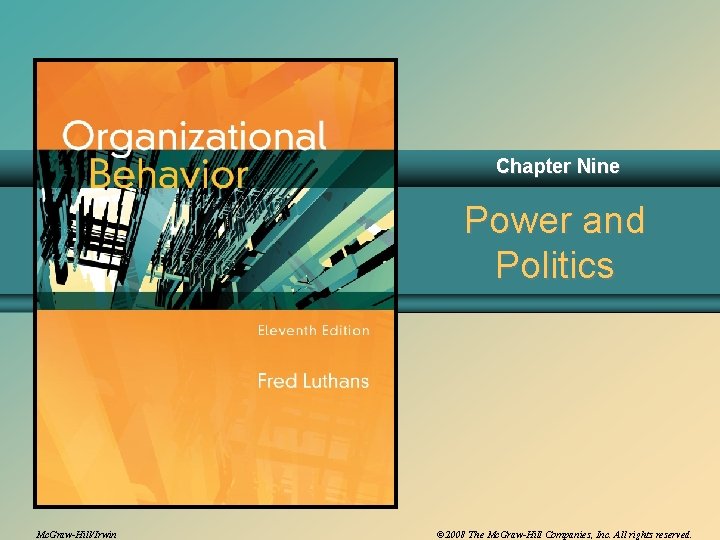 Chapter Nine Power and Politics Mc. Graw-Hill/Irwin © 2008 The Mc. Graw-Hill Companies, Inc.