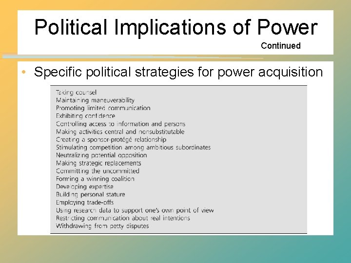 Political Implications of Power Continued • Specific political strategies for power acquisition 