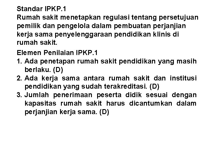 Standar IPKP. 1 Rumah sakit menetapkan regulasi tentang persetujuan pemilik dan pengelola dalam pembuatan Standar IPKP. 1 Rumah sakit menetapkan regulasi tentang persetujuan pemilik dan pengelola dalam pembuatan