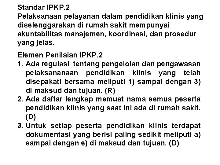 Standar IPKP. 2 Pelaksanaan pelayanan dalam pendidikan klinis yang diselenggarakan di rumah sakit mempunyai