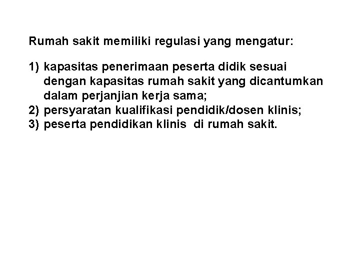 Rumah sakit memiliki regulasi yang mengatur: 1) kapasitas penerimaan peserta didik sesuai dengan kapasitas