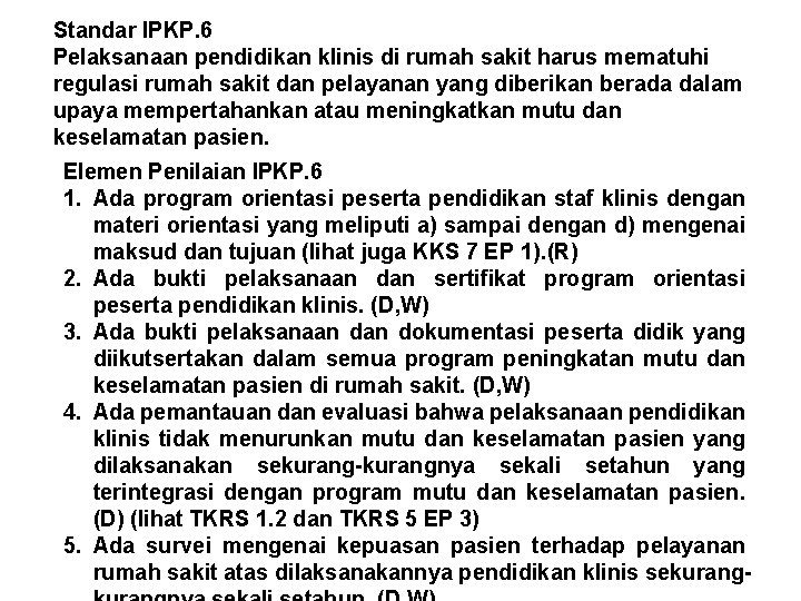 Standar IPKP. 6 Pelaksanaan pendidikan klinis di rumah sakit harus mematuhi regulasi rumah sakit