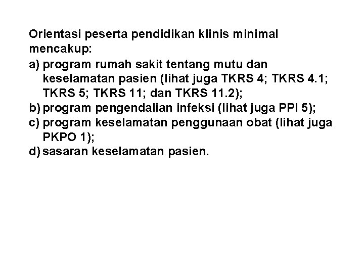 Orientasi peserta pendidikan klinis minimal mencakup: a) program rumah sakit tentang mutu dan keselamatan